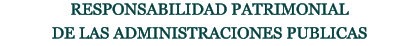 RESPONSABILIDAD PATRIMONIAL  DE LAS ADMINISTRACIONES PUBLICAS