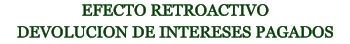 EFECTO RETROACTIVO DEVOLUCION DE INTERESES PAGADOS