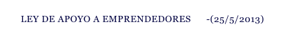 LEY DE APOYO A EMPRENDEDORES      -(25/5/2013)