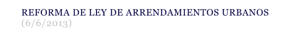 REFORMA DE LEY DE ARRENDAMIENTOS URBANOS (6/6/2013)